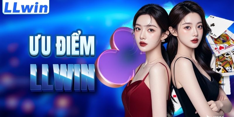 LLwin – Trang SACASINO99 Chính Thức Từ Nhà Cái LLwin | Link Casino Mới Nhất +88K 11 Lợi thế nổi trội của thương hiệu LLWIN